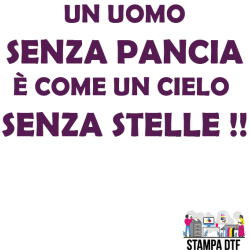 DTF - UN UOMO SENZA PANCIA E' COME UN CIELO SENZA STELLE